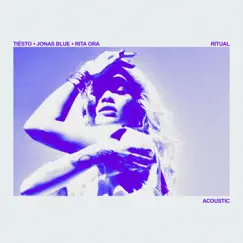 Ritual (Acoustic) - Single by Tiësto, Jonas Blue & Rita Ora album reviews, ratings, credits