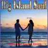 Big Island Soul album lyrics, reviews, download