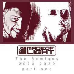 The Remixes 2010 2020 Part One - EP by Made of Light album reviews, ratings, credits