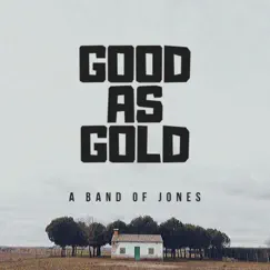 Good As Gold - Single by A Band of Jones album reviews, ratings, credits