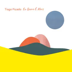 Eu Quero É Mais - Single by Tiago Picado album reviews, ratings, credits