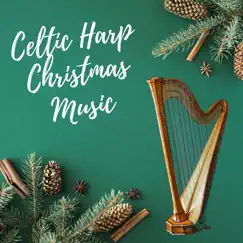 Celtic Harp Christmas Music - Relaxing Songs for Creating Memories, Irish Christian Tracks by Christmas Evangelists album reviews, ratings, credits