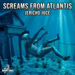 Screams from Atlantis - Single by Jericho Juce album reviews, ratings, credits