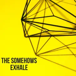 Exhale - Single by The Somehows album reviews, ratings, credits