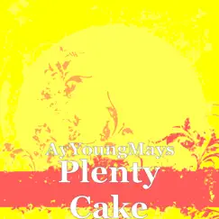 Plenty Cake - Single by AyYoungMays album reviews, ratings, credits