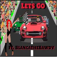 Lets Go (feat. Antwon Terell & BlancaTheBawdy) - Single by Chicogotbarz album reviews, ratings, credits
