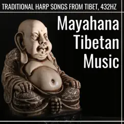 Mayahana Tibetan Music - Traditional Harp Songs from Tibet, 432Hz by Spiritual Preachers album reviews, ratings, credits