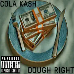 Dough Right - Single by Cola Kash album reviews, ratings, credits
