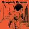 Greyish Brown - EP album lyrics, reviews, download
