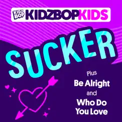 Sucker - Single by KIDZ BOP Kids album reviews, ratings, credits