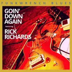 Goin' Down Again (feat. Rick Richards) - Single by Funkwrench Blues album reviews, ratings, credits