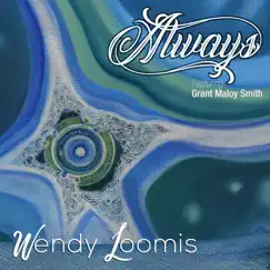 Always (feat. Grant Maloy Smith) - Single by Wendy Loomis album reviews, ratings, credits