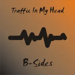 B-Sides (Remastered Version) [Remastered] - Single by Traffic in My Head album reviews, ratings, credits