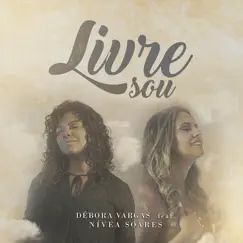 Livre Sou (feat. Nívea Soares) - Single by Débora Vargas album reviews, ratings, credits