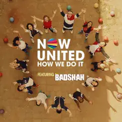 How We Do It (feat. Badshah) - Single by Now United album reviews, ratings, credits
