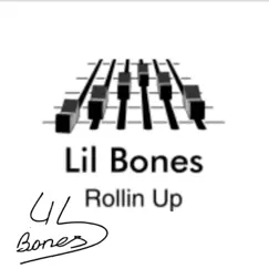 Rollin' Up - Single by Lil Bones album reviews, ratings, credits