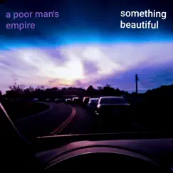 Something Beautiful - Single by A Poor Man's Empire album reviews, ratings, credits