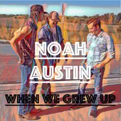 When We Grew Up - EP by Noah Austin album reviews, ratings, credits