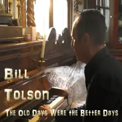 The Old Days Were the Better Days - Single by Bill Tolson album reviews, ratings, credits