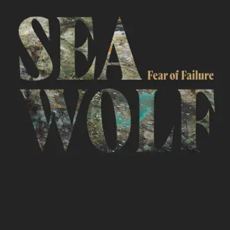 Fear of Failure - Single by Sea Wolf album download