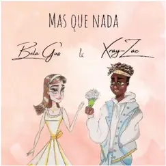 Mas Que Nada - Single by Bela Gus & XRay-Zae album reviews, ratings, credits