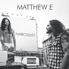 Narcissist - Single by Matthew E album reviews, ratings, credits