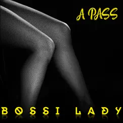 Bossi Lady - Single by A Pass album reviews, ratings, credits