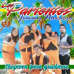 Llegaron para Quedarse by Los Parientes de Jimmy Navarro album reviews, ratings, credits