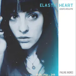 Elastic Heart (Acoustic Apocalypse) - Single by Pauline Andres album reviews, ratings, credits