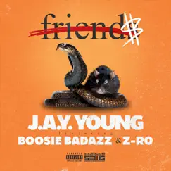 Friend$ - Single by J.a.y. Young, Boosie Badazz & Z-Ro album reviews, ratings, credits