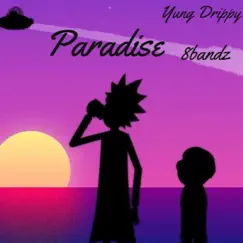 Paradise - Single by Yung Drippy & 8bandz album reviews, ratings, credits