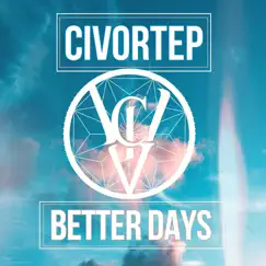 Better Days - Single by Civortep album reviews, ratings, credits