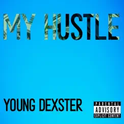 My Hustle - Single by Young Dexster album reviews, ratings, credits