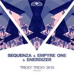 Tricky Tricky 2k19 - Single by DJ Sequenza, Empyre One & Enerdizer album reviews, ratings, credits