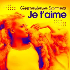 Je t'aime (Remixes) - Single by Genevieve Somers album reviews, ratings, credits