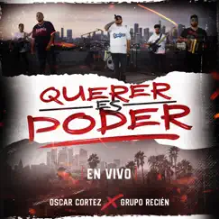 Querer Es Poder (En Vivo) [feat. Grupo Recien] - Single by Oscar Cortez album reviews, ratings, credits