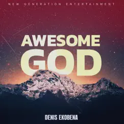 Awesome God - Single by Denis Ekobena album reviews, ratings, credits