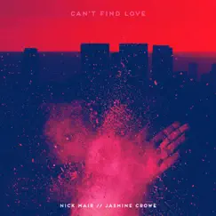 Can't Find Love - Single by Nick Mair & Jasmine Crowe album reviews, ratings, credits