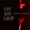 Bad Bad Love (feat. Donna Lewis) - Single album lyrics, reviews, download