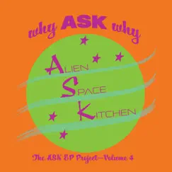 Why ASK Why by Alien Space Kitchen album reviews, ratings, credits