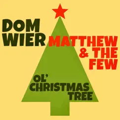 Ol' Christmas Tree (feat. Matthew & the Few) - Single by Dom Wier album reviews, ratings, credits