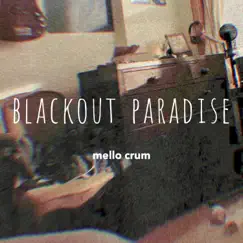 Blackout Paradise - Single by Mello Crum album reviews, ratings, credits