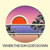 When the Sun Goes Down (feat. Mel) - Single album lyrics, reviews, download