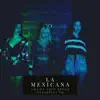 La Mexicana (feat. Neto Reyno & Antártida FM) - Single album lyrics, reviews, download
