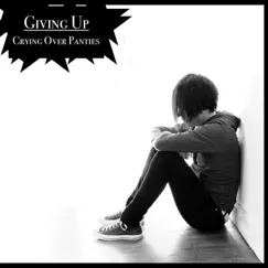 Giving Up - Single by Crying Over Panties album reviews, ratings, credits