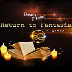 Return to Fantasia (Cover) - Single by Dreamy Dreamer album reviews, ratings, credits