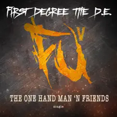 The One Hand Man 'n Friendz - EP by First Degree the D.E. album reviews, ratings, credits