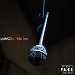 To This Day - Single by Murkz album reviews, ratings, credits