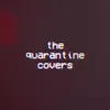 The Quarantine Covers - Single album lyrics, reviews, download