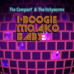I-Boogie Mo Ako Baby - Single by The Itchyworms & The CompanY album reviews, ratings, credits